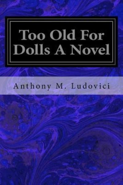 Cover for Anthony M Ludovici · Too Old For Dolls A Novel (Paperback Book) (2017)