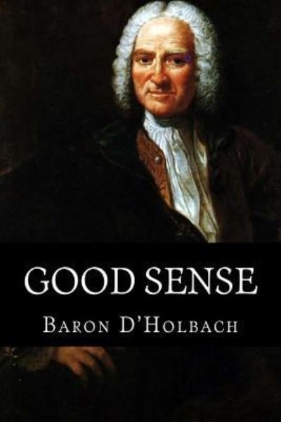 Cover for Baron D'Holbach · Good Sense (Paperback Book) (2017)