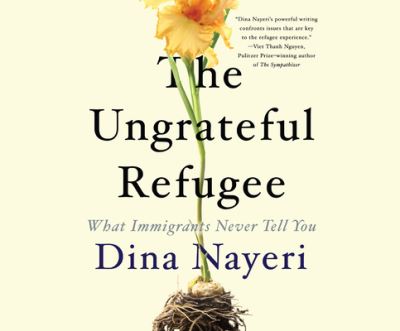 Cover for Dina Nayeri · The Ungrateful Refugee (CD) (2019)