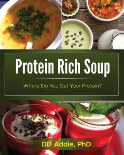 Cover for D D Addie Phd · Protein Rich Soup (Taschenbuch) (2017)