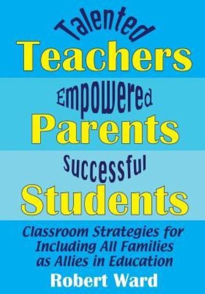 Cover for Robert Ward · Talented Teachers, Empowered Parents, Successful Students! (Paperback Bog) (2017)