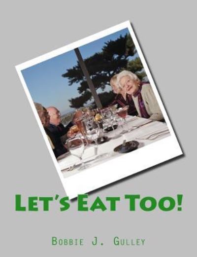 Cover for Bobbie J Gulley · Let's Eat Too! (Paperback Book) (2017)