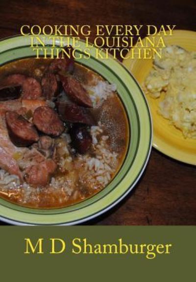 Cover for M D Shamburger · Cooking Every Day in the Louisiana Things Kitchen (Paperback Book) (2018)