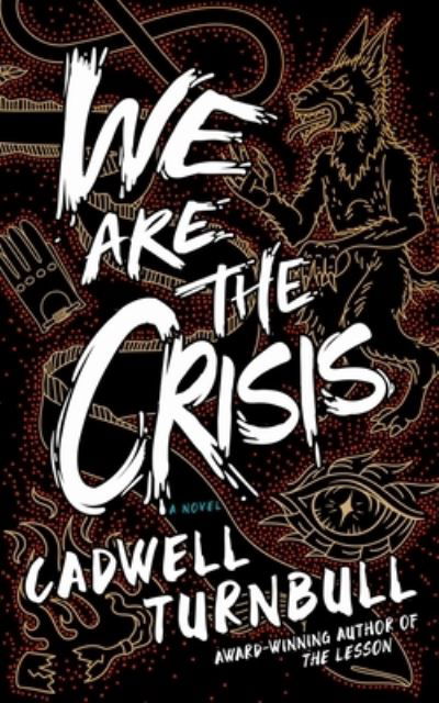 Cover for Cadwell Turnbull · We Are the Crisis (Book) (2023)