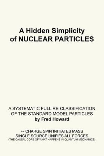 Cover for Fred Howard · A Hidden Simplicity of Nuclear Particles (Paperback Book) (2018)