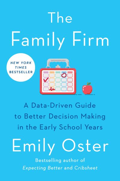 Cover for Emily Oster · The Family Firm: A Data-Driven Guide to Better Decision Making in the Early School Years - The ParentData Series (Hardcover Book) (2021)