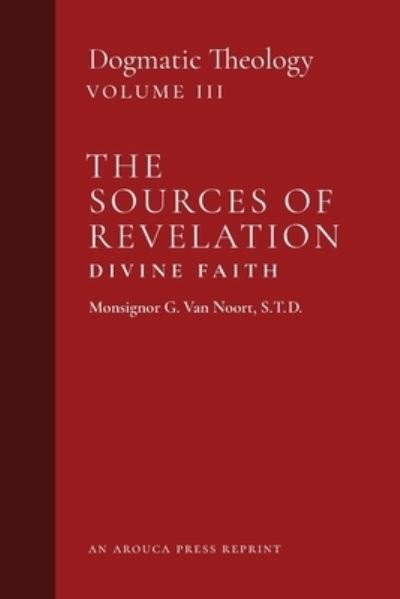 Cover for Msgr G Van Noort · The Sources of Revelation / Divine Faith (Paperback Book) (2019)