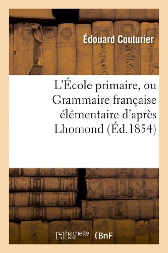 Cover for Couturier-e · L'ecole Primaire, Ou Grammaire Francaise Elementaire D'apres Lhomond (Paperback Bog) [French edition] (2013)