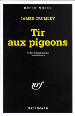 Cover for James Crumley · Tir Aux Pigeons (Serie Noire 1) (French Edition) (Paperback Book) [French edition] (2001)