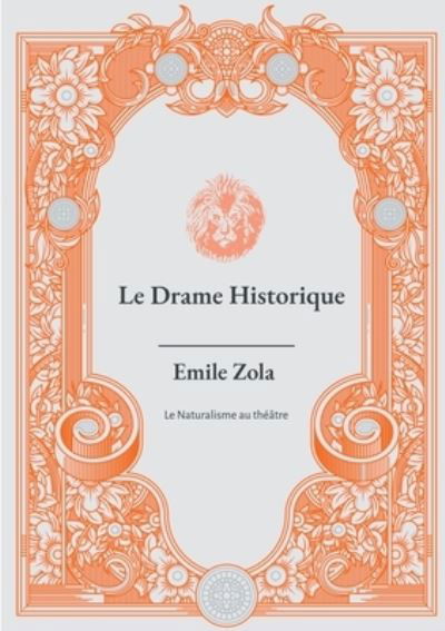 Le Drame Historique - Emile Zola - Livres - Books on Demand - 9782810626755 - 21 juin 2021