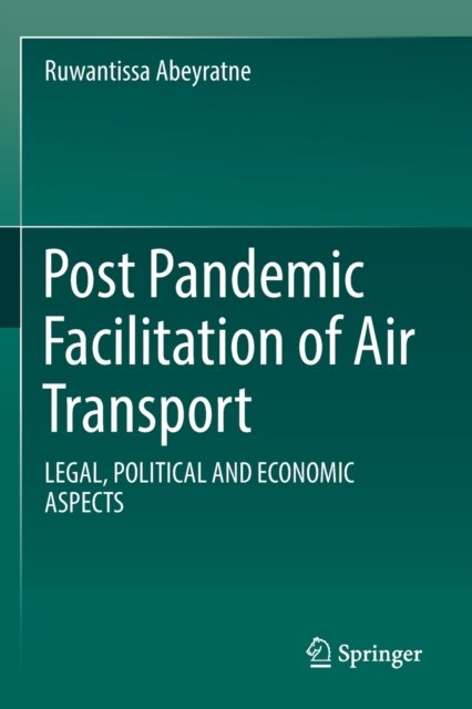 Cover for Ruwantissa Abeyratne · Post Pandemic Facilitation of Air Transport: LEGAL, POLITICAL AND ECONOMIC ASPECTS (Pocketbok) [1st ed. 2022 edition] (2023)