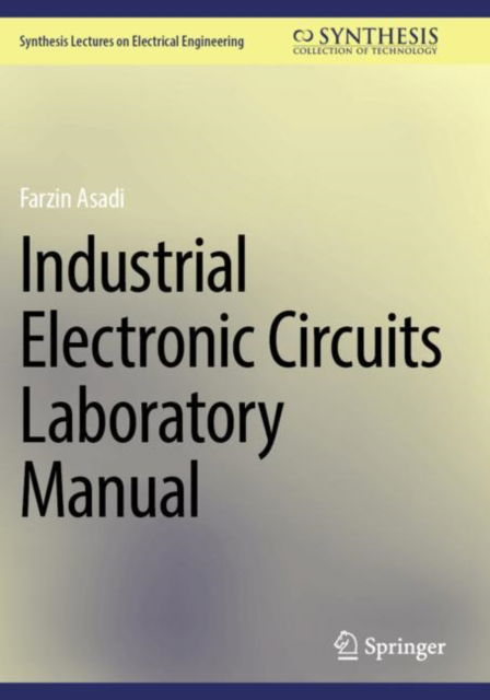 Cover for Farzin Asadi · Industrial Electronic Circuits Laboratory Manual - Synthesis Lectures on Electrical Engineering (Pocketbok) (2025)