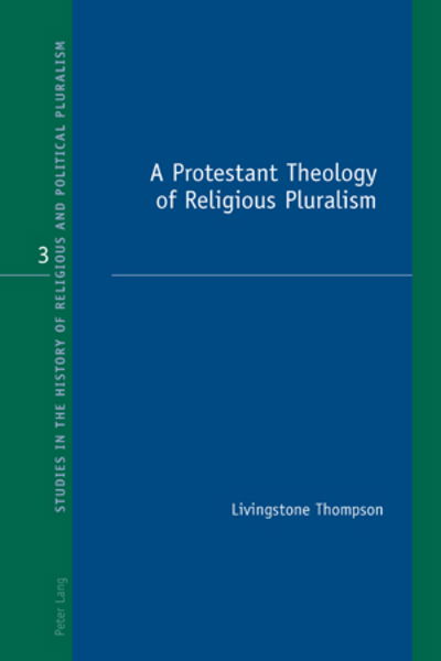Cover for Livingstone Thompson · A Protestant Theology of Religious Pluralism - Studies in the History of Religious and Political Pluralism (Paperback Book) [New edition] (2009)