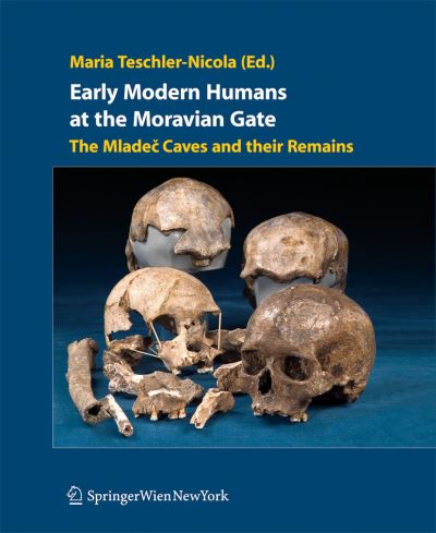 Cover for Early Modern Humans at the Moravian Gate: The Mladec Caves and their Remains (Paperback Book) (2013)