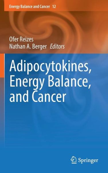 Adipocytokines, Energy Balance, and Cancer - Energy Balance and Cancer (Hardcover Book) [1st ed. 2017 edition] (2016)