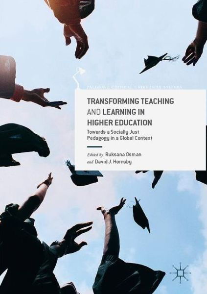 Cover for Ruksana Osman · Transforming Teaching and Learning in Higher Education: Towards a Socially Just Pedagogy in a Global Context - Palgrave Critical University Studies (Innbunden bok) [1st ed. 2017 edition] (2017)
