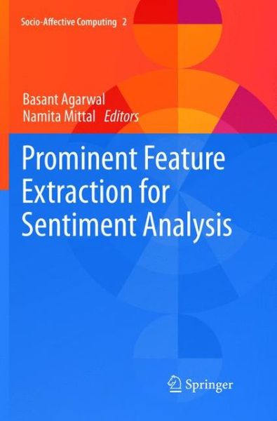 Cover for Basant Agarwal · Prominent Feature Extraction for Sentiment Analysis - Socio-Affective Computing (Paperback Book) [Softcover reprint of the original 1st ed. 2016 edition] (2019)