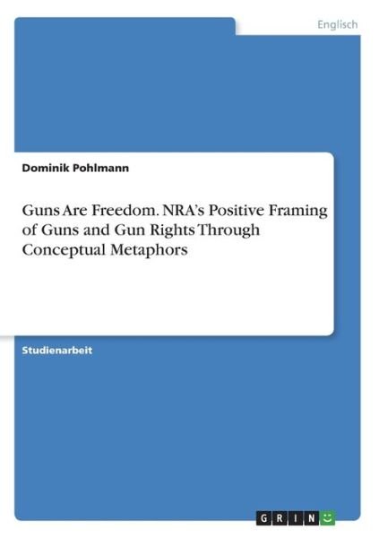 Cover for Pohlmann · Guns Are Freedom. NRA's Positi (Bog)