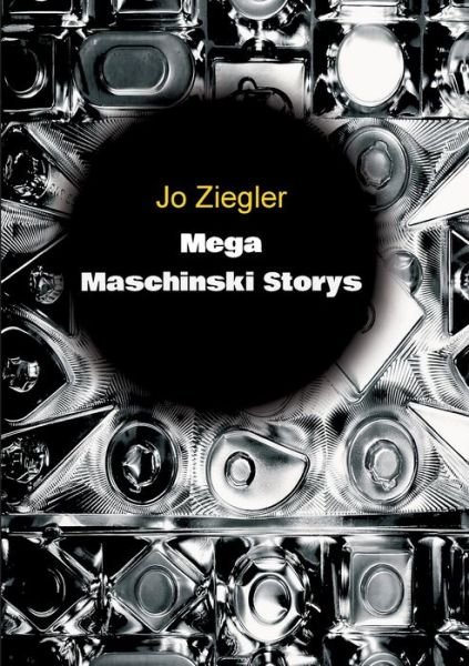 Mega Maschinski Storys - Ziegler - Books -  - 9783347037755 - March 17, 2020