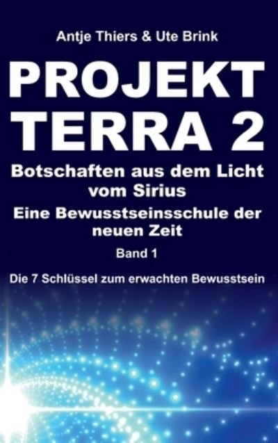 Cover for Ute Brink · PROJEKT TERRA 2 - Botschaften aus dem Licht vom Sirius - Eine Bewusstseinsschule der neuen Zeit (Inbunden Bok) (2021)