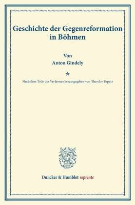 Cover for Gindely · Geschichte der Gegenreformation (Book) (2013)