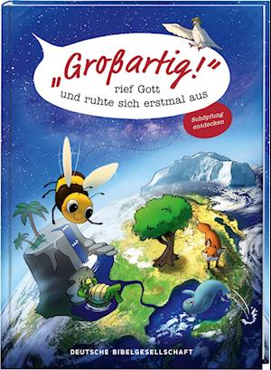 "Großartig!", rief Gott und ruhte sich erstmal aus - Michael Jahnke - Books - Deutsche Bibelgesellschaft - 9783438047755 - November 4, 2024