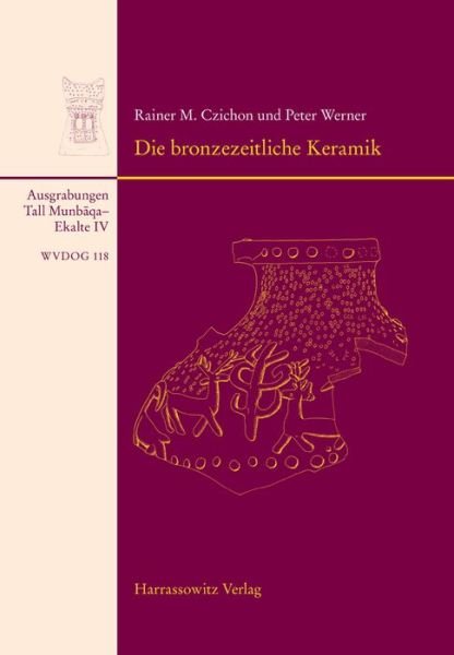 Cover for Peter Werner · Tall Munbaqa-ekalte Iv, Die Bronzezeitliche Keramik (Wissenschaftliche Veroffentlichungen Der Deutschen Orient-gesellschaft) (German Edition) (Hardcover Book) [German edition] (2008)