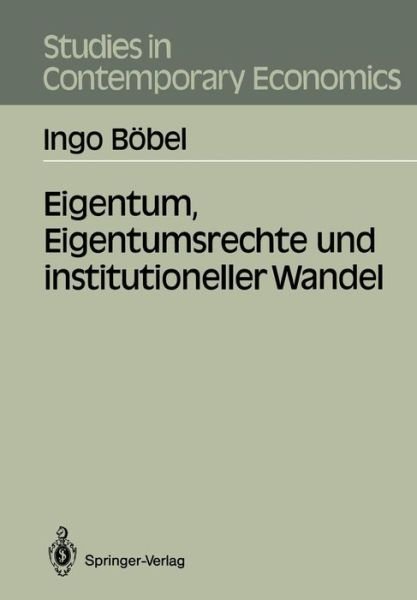 Cover for Ingo Bobel · Eigentum, Eigentumsrechte und Institutioneller Wandel - Studies in Contemporary Economics (Paperback Book) [German edition] (1987)