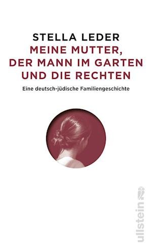 Cover for Stella Leder · Meine Mutter, der Mann im Garten und die Rechten (Hardcover Book) (2021)