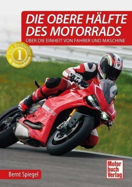 Cover for Spiegel · Die obere Hälfte des Motorrads (Book)