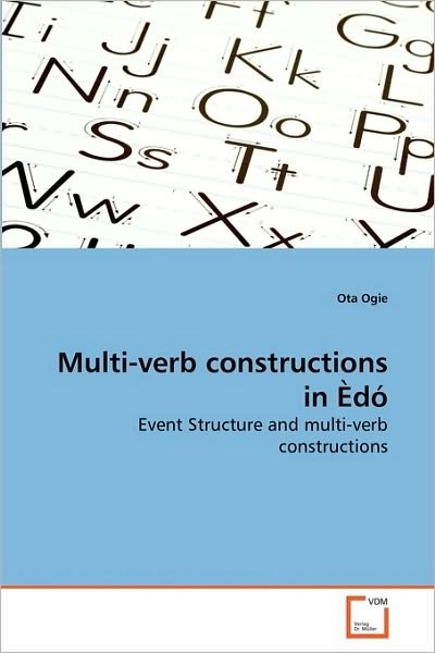 Multi-verb Constructions in Èdó: Event Structure and Multi-verb Constructions - Ota Ogie - Bücher - VDM Verlag Dr. Müller - 9783639260755 - 20. Juni 2010