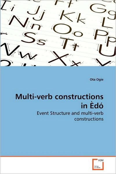 Multi-verb Constructions in Èdó: Event Structure and Multi-verb Constructions - Ota Ogie - Books - VDM Verlag Dr. Müller - 9783639260755 - June 20, 2010