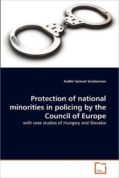 Cover for Sudhir Samuel Sundaresan · Protection of National Minorities in Policing by the Council of Europe: with Case Studies of Hungary and Slovakia (Paperback Book) (2011)