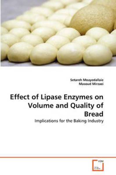 Cover for Masoud Mirzaei · Effect of Lipase Enzymes on Volume and Quality of Bread: Implications for the Baking Industry (Paperback Book) (2011)