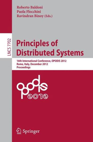 Cover for Roberto Baldoni · Principles of Distributed Systems: 16th International Conference, Opodis 2012, Rome, Italy, December 18-20, 2012 : Proceedings - Lecture Notes in Computer Science / Theoretical Computer Science and General Issues (Taschenbuch) (2012)