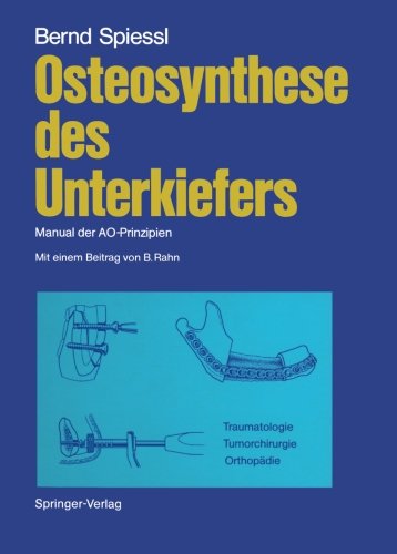 Cover for Bernd Spiessl · Osteosynthese des Unterkiefers: Manual der AO-Prinzipien (Paperback Book) [German, Softcover Reprint of the Original 1st Ed. 1988 edition] (2011)