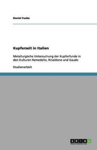 Kupferzeit in Italien - Funke - Bøker - Grin Publishing - 9783656016755 - 30. september 2011