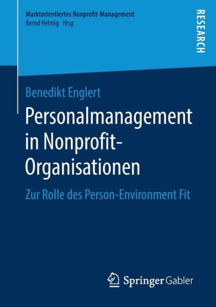 Cover for Benedikt Englert · Personalmanagement in Nonprofit-Organisationen: Zur Rolle Des Person-Environment Fit - Marktorientiertes Nonprofit-Management (Paperback Book) [1. Aufl. 2019 edition] (2019)