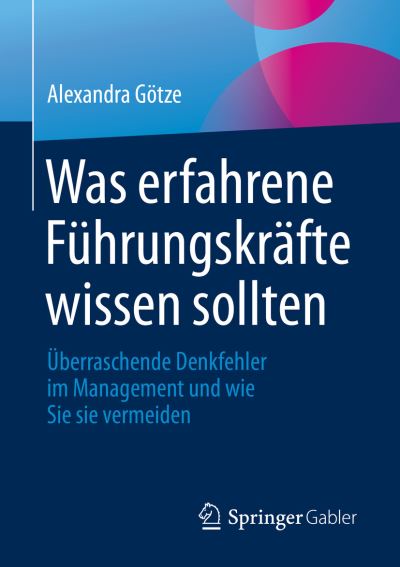Cover for Alexandra Goetze · Was erfahrene Fuehrungskraefte wissen sollten (Book) [1. Aufl. 2019 edition] (2019)