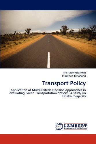 Cover for Thirayoot Limanond · Transport Policy: Application of Multi-criteria Decision  Approaches in Evaluating Green Transportation Options: a Study on Dhaka Megacity (Paperback Bog) (2012)
