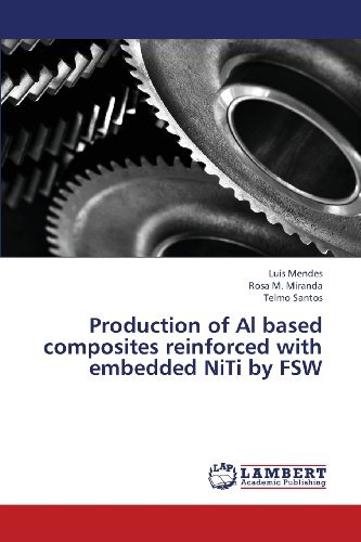 Cover for Telmo Santos · Production of Al Based Composites Reinforced with Embedded Niti by Fsw (Paperback Book) (2013)