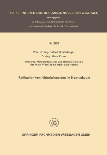 Raffination Von Nickelschmelzen Im Hochvakuum - Forschungsberichte Des Landes Nordrhein-Westfalen - Helmut Winterhager - Kirjat - Vs Verlag Fur Sozialwissenschaften - 9783663199755 - 1970