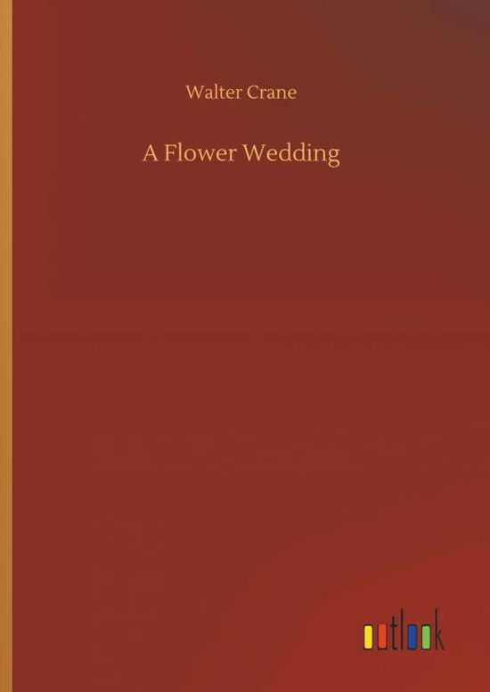 A Flower Wedding - Crane - Książki -  - 9783734044755 - 21 września 2018