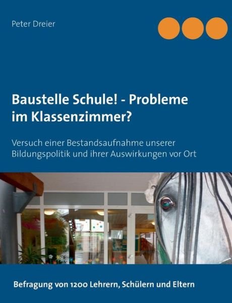 Cover for Peter Dreier · Baustelle Schule! - Probleme Im Klassenzimmer? (Paperback Book) (2016)