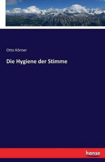 Die Hygiene der Stimme - Körner - Books -  - 9783744605755 - February 11, 2017