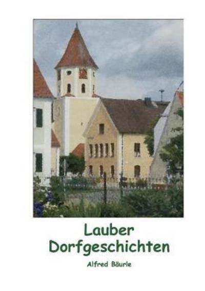 Cover for Bäurle · Lauber Dorfgeschichten (Book) (2018)