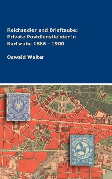 Reichsadler und Brieftaube: Priv - Walter - Bøger -  - 9783746953755 - 6. august 2018