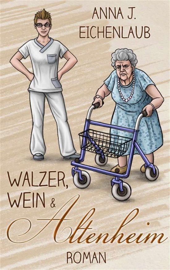 Cover for Eichenlaub · Walzer, Wein &amp; Altenheim (Buch)