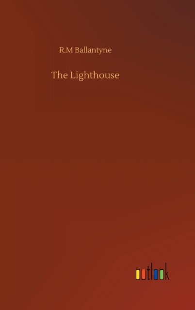 Cover for Robert Michael Ballantyne · The Lighthouse (Hardcover Book) (2020)