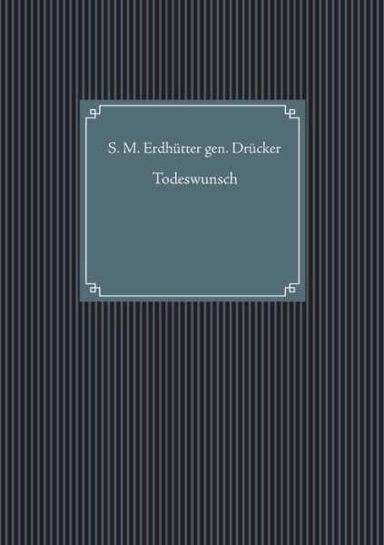 Cover for S M Erdhutter Gen Drucker · Todeswunsch (Paperback Book) (2021)